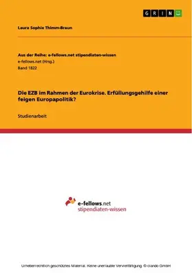 Thimm-Braun |  Die EZB im Rahmen der Eurokrise. Erfüllungsgehilfe einer feigen Europapolitik? | eBook | Sack Fachmedien