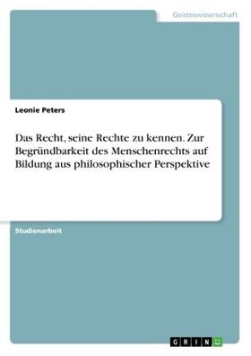 Peters |  Das Recht, seine Rechte zu kennen. Zur Begründbarkeit des Menschenrechts auf Bildung aus philosophischer Perspektive | Buch |  Sack Fachmedien