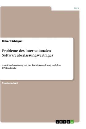Schippel | Probleme des internationalen Softwareüberlassungsvertrages | Buch | 978-3-668-22480-3 | sack.de