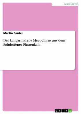 Sauter |  Der Langarmkrebs Mecochirus aus dem Solnhofener Plattenkalk | eBook | Sack Fachmedien