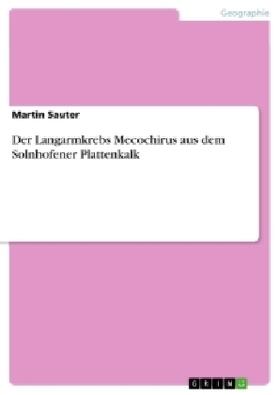 Sauter |  Der Langarmkrebs Mecochirus aus dem Solnhofener Plattenkalk | Buch |  Sack Fachmedien