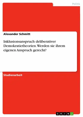 Schmitt |  Inklusionsanspruch deliberativer Demokratietheorien. Werden sie ihrem eigenen Anspruch gerecht? | eBook | Sack Fachmedien