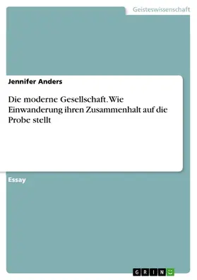 Anders |  Die moderne Gesellschaft. Wie Einwanderung ihren Zusammenhalt auf die Probe stellt | eBook | Sack Fachmedien