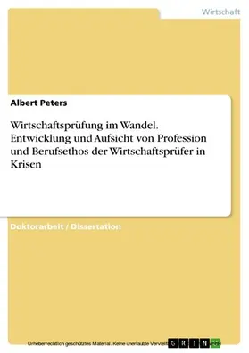 Peters |  Wirtschaftsprüfung im Wandel. Entwicklung und Aufsicht von Profession und Berufsethos der Wirtschaftsprüfer in Krisen | eBook | Sack Fachmedien