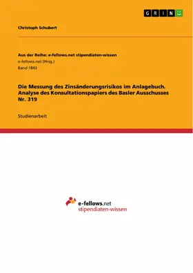 Schubert |  Die Messung des Zinsänderungsrisikos im Anlagebuch. Analyse des Konsultationspapiers des Basler Ausschusses Nr. 319 | eBook | Sack Fachmedien