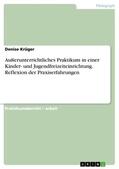 Krüger |  Außerunterrichtliches Praktikum in einer Kinder- und Jugendfreizeiteinrichtung. Reflexion der Praxiserfahrungen | Buch |  Sack Fachmedien