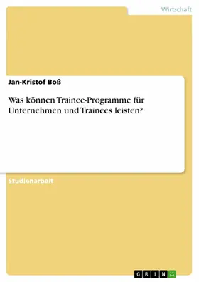 Boß |  Was können Trainee-Programme für Unternehmen und Trainees leisten? | eBook | Sack Fachmedien