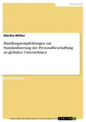 Müller |  Handlungsempfehlungen zur Standardisierung der Personalbeschaffung an globalen Unternehmen | eBook | Sack Fachmedien