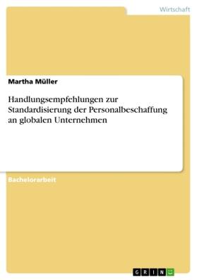 Müller |  Handlungsempfehlungen zur Standardisierung der Personalbeschaffung an globalen Unternehmen | Buch |  Sack Fachmedien