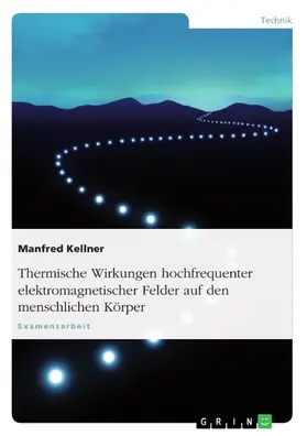 Kellner |  Thermische Wirkungen hochfrequenter elektromagnetischer Felder auf den menschlichen Körper | eBook | Sack Fachmedien