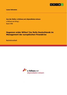 Schramm |  Hegemon wider Willen? Zur Rolle Deutschlands im Management der europäischen Finanzkrise | Buch |  Sack Fachmedien