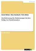 Weber / Steinbach |  Die Bedeutung des Markenimages für den Erfolg von Handelsmarken | Buch |  Sack Fachmedien