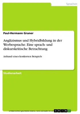 Gruner |  Anglizismus und Hybridbildung in der Werbesprache. Eine sprach- und diskurskritische Betrachtung | eBook | Sack Fachmedien