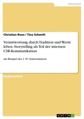 Roos / Schmitt |  Verantwortung durch Tradition und Werte leben. Storytelling als Teil der internen CSR-Kommunikation | Buch |  Sack Fachmedien