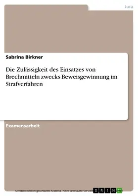 Birkner |  Die Zulässigkeit des Einsatzes von Brechmitteln zwecks Beweisgewinnung im Strafverfahren | eBook | Sack Fachmedien