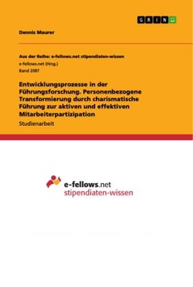 Maurer |  Entwicklungsprozesse in der Führungsforschung. Personenbezogene Transformierung durch charismatische Führung zur aktiven und effektiven Mitarbeiterpartizipation | Buch |  Sack Fachmedien