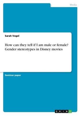 Vogel |  How can they tell if I am male or female? Gender stereotypes in Disney movies | Buch |  Sack Fachmedien