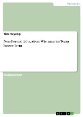 Huyeng |  Non-Formal Education. Wie man im Team besser lernt | Buch |  Sack Fachmedien