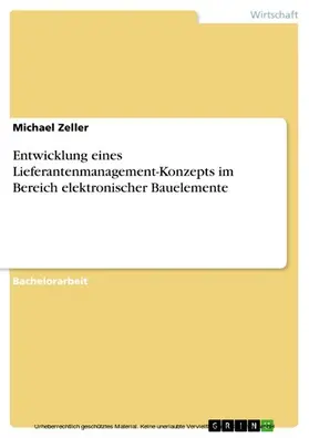 Zeller |  Entwicklung eines Lieferantenmanagement-Konzepts im Bereich elektronischer Bauelemente | eBook | Sack Fachmedien