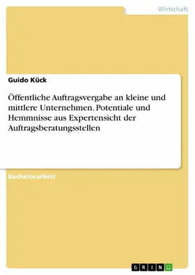 Kück |  Öffentliche Auftragsvergabe an kleine und mittlere Unternehmen. Potentiale und Hemmnisse aus Expertensicht der Auftragsberatungsstellen | eBook | Sack Fachmedien