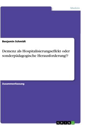 Schmidt | Demenz als Hospitalisierungseffekt oder sonderpädagogische Herausforderung!? | Buch | 978-3-668-27775-5 | sack.de