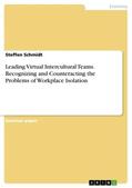 Schmidt |  Leading Virtual Intercultural Teams. Recognizing and Counteracting the Problems of Workplace Isolation | Buch |  Sack Fachmedien
