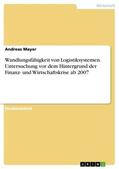 Mayer |  Wandlungsfähigkeit von Logistiksystemen. Untersuchung vor dem Hintergrund der Finanz- und Wirtschaftskrise ab 2007 | Buch |  Sack Fachmedien