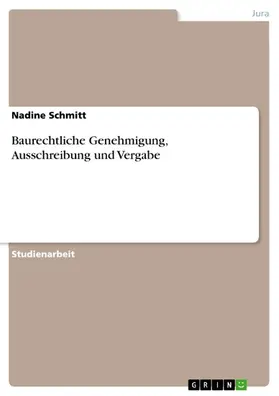 Schmitt |  Baurechtliche Genehmigung, Ausschreibung und Vergabe | eBook | Sack Fachmedien