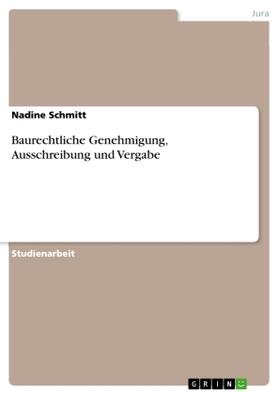 Schmitt |  Baurechtliche Genehmigung, Ausschreibung und Vergabe | Buch |  Sack Fachmedien