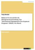 Bender |  Balanced Scorecard für die Managemententwicklung. Das "International Management Development Programs" (IMDP) von Merck | eBook | Sack Fachmedien