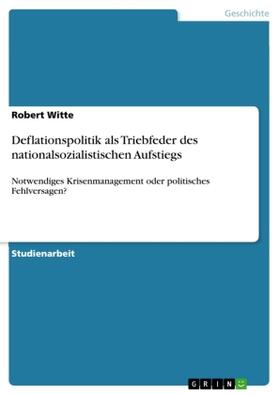 Witte |  Deflationspolitik als Triebfeder des nationalsozialistischen Aufstiegs | Buch |  Sack Fachmedien