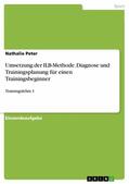 Peter |  Umsetzung der ILB-Methode. Diagnose und Trainingsplanung für einen Trainingsbeginner | eBook | Sack Fachmedien