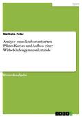 Peter |  Analyse eines kraftorientierten Pilates-Kurses und Aufbau einer Wirbelsäulengymnastikstunde | Buch |  Sack Fachmedien