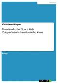 Wagner |  Kunstwerke der Neuen Welt: Zeitgenössische brasilianische Kunst | Buch |  Sack Fachmedien