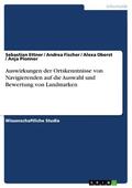 Ettner / Fischer / Oberst |  Auswirkungen der Ortskenntnisse von Navigierenden auf die Auswahl und Bewertung von Landmarken | eBook | Sack Fachmedien