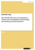 Lang |  Die aktuelle Relevanz von Schumpeters "Theorie der wirtschaftlichen Entwicklung". Beschreibung und Interpretation | eBook | Sack Fachmedien