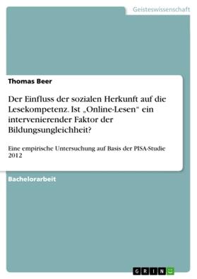 Beer |  Der Einfluss der sozialen Herkunft auf die Lesekompetenz. Ist "Online-Lesen" ein intervenierender Faktor der Bildungsungleichheit? | Buch |  Sack Fachmedien