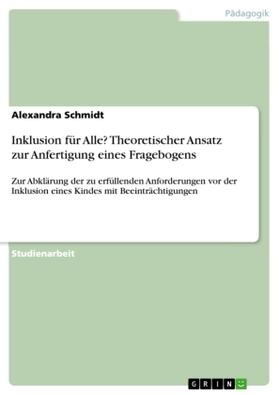 Schmidt |  Inklusion für Alle? Theoretischer Ansatz zur Anfertigung eines Fragebogens | Buch |  Sack Fachmedien