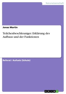 Martin |  Teilchenbeschleuniger. Erklärung des Aufbaus und der Funktionen | Buch |  Sack Fachmedien