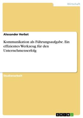 Herbst | Kommunikation als Führungsaufgabe. Ein effizientes Werkzeug für den Unternehmenserfolg | E-Book | sack.de
