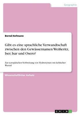 Hofmann |  Gibt es eine sprachliche Verwandtschaft zwischen den Gewässernamen Weißeritz, Iser, Isar und Osero? | Buch |  Sack Fachmedien