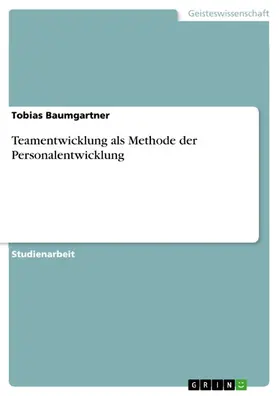 Baumgartner |  Teamentwicklung als Methode der Personalentwicklung | eBook | Sack Fachmedien