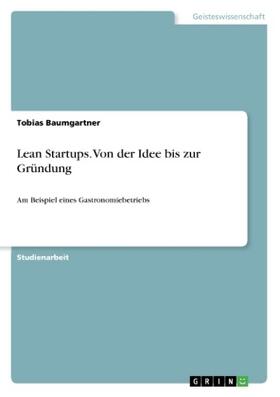Baumgartner | Lean Startups. Von der Idee bis zur Gründung | Buch | 978-3-668-33816-6 | sack.de