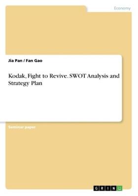 Pan / Gao | Kodak, Fight to Revive. SWOT Analysis and Strategy Plan | Buch | 978-3-668-33851-7 | www.sack.de