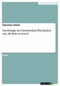 Scholz |  Psychologie im Umweltschutz. Was hindert uns, die Welt zu retten? | eBook | Sack Fachmedien