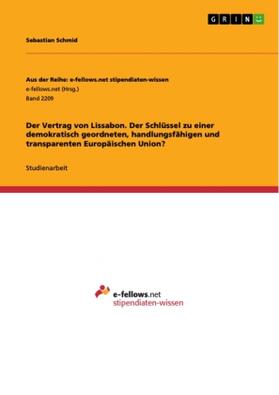 Schmid |  Der Vertrag von Lissabon. Der Schlüssel zu einer demokratisch geordneten, handlungsfähigen und transparenten Europäischen Union? | Buch |  Sack Fachmedien