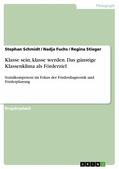 Schmidt / Fuchs / Stieger |  Klasse sein, klasse werden. Das günstige Klassenklima als Förderziel | eBook | Sack Fachmedien