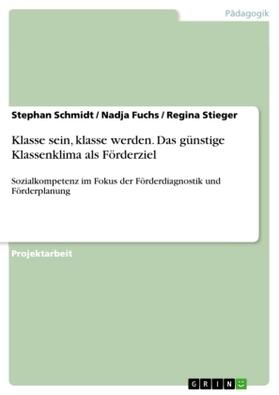 Schmidt / Stieger / Fuchs |  Klasse sein, klasse werden. Das günstige Klassenklima als Förderziel | Buch |  Sack Fachmedien