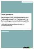 Baumgartner |  Entwicklung eines handlungsorientierten Trainingskonzeptes zur Optimierung von Entscheidungsprozessen für Führungskräfte | eBook | Sack Fachmedien