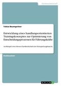Baumgartner |  Entwicklung eines handlungsorientierten Trainingskonzeptes zur Optimierung von Entscheidungsprozessen für Führungskräfte | Buch |  Sack Fachmedien